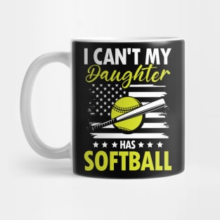 I Can't My Daughter Has Softball - Softball Mug